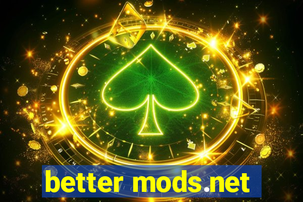 better mods.net